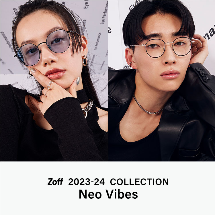 Zoff 2023-24 COLLECTION Neo Vibes｜メガネのZoffオンラインストア