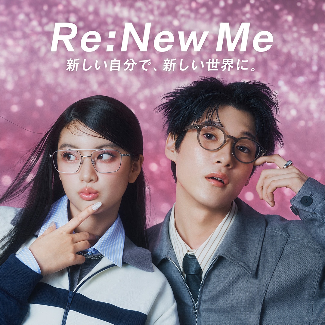 Re:New Me｜メガネのZoffオンラインストア（めがね・眼鏡ブランド）