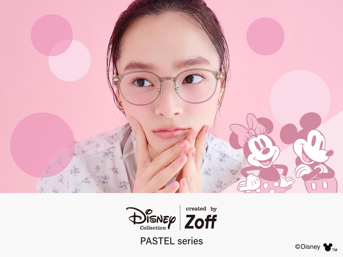 Disney Collection created by Zoff “PASTEL”｜メガネのZoff