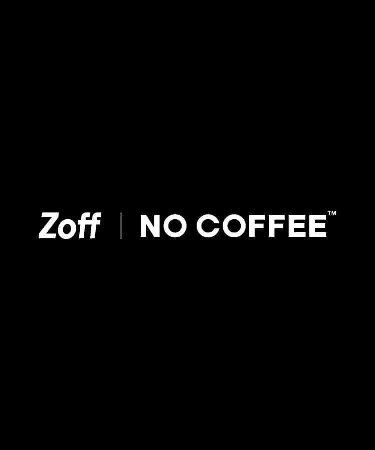 Zoff｜ NO COFFEE｜メガネのZoffオンラインストア（めがね・眼鏡ブランド）